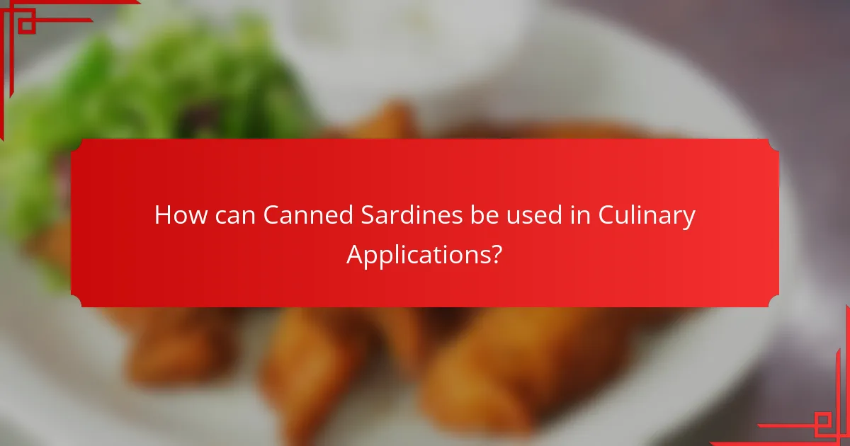 How can Canned Sardines be used in Culinary Applications?