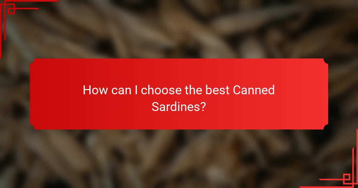How can I choose the best Canned Sardines?