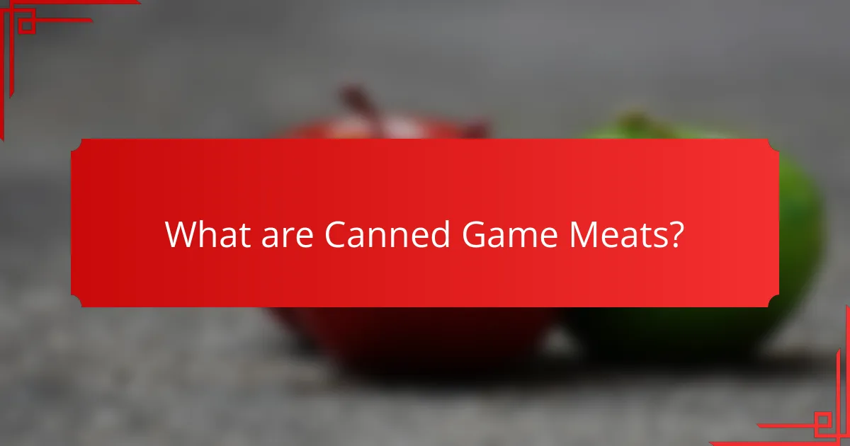 What are Canned Game Meats?