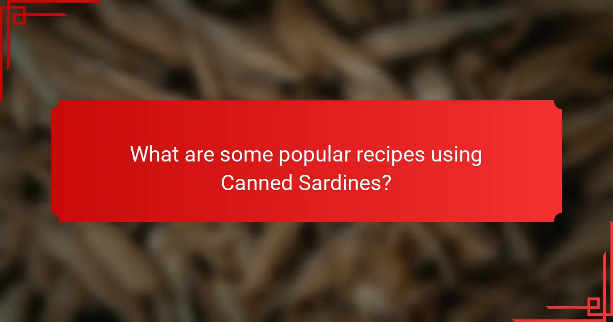 What are some popular recipes using Canned Sardines?