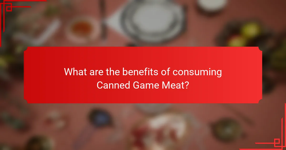 What are the benefits of consuming Canned Game Meat?