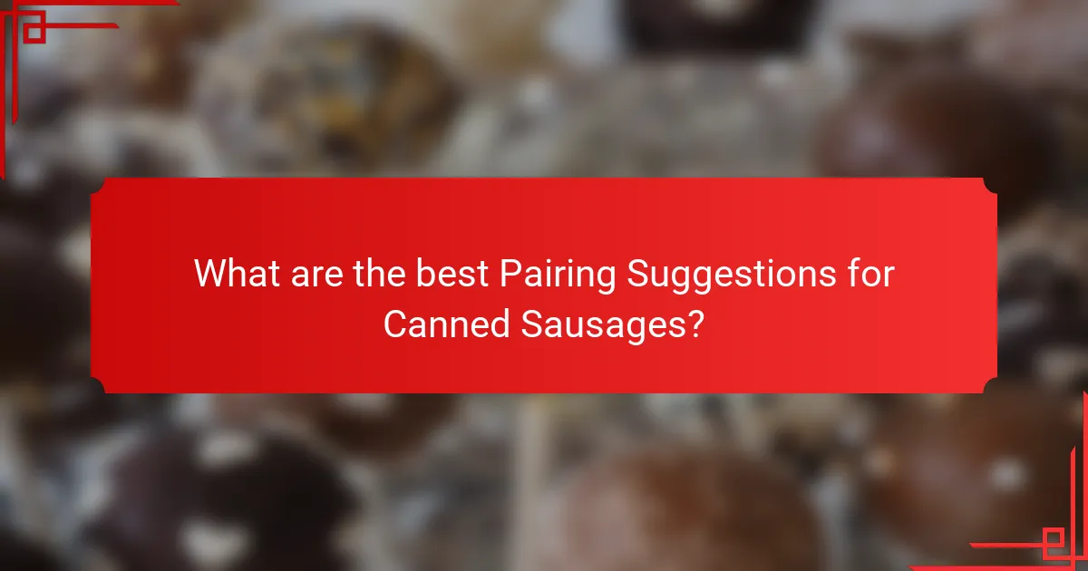What are the best Pairing Suggestions for Canned Sausages?