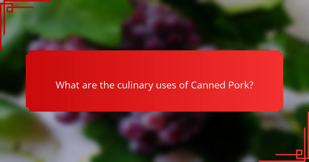 What are the culinary uses of Canned Pork?