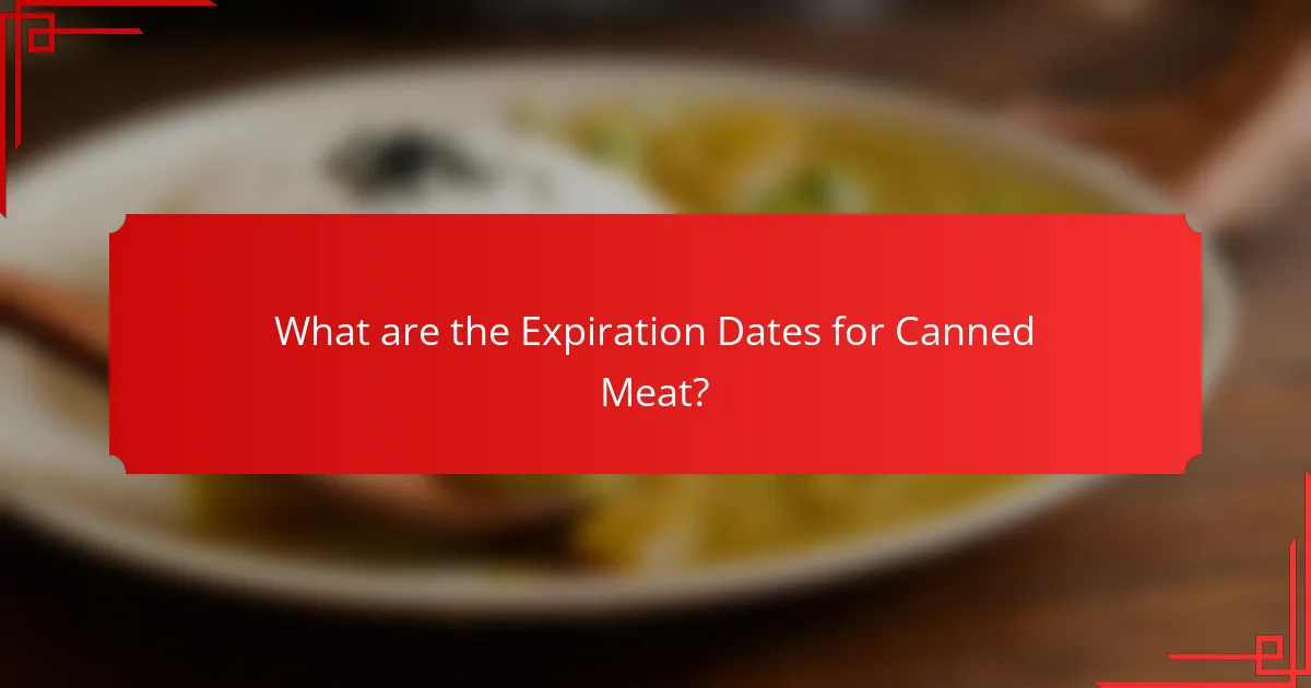 What are the Expiration Dates for Canned Meat?