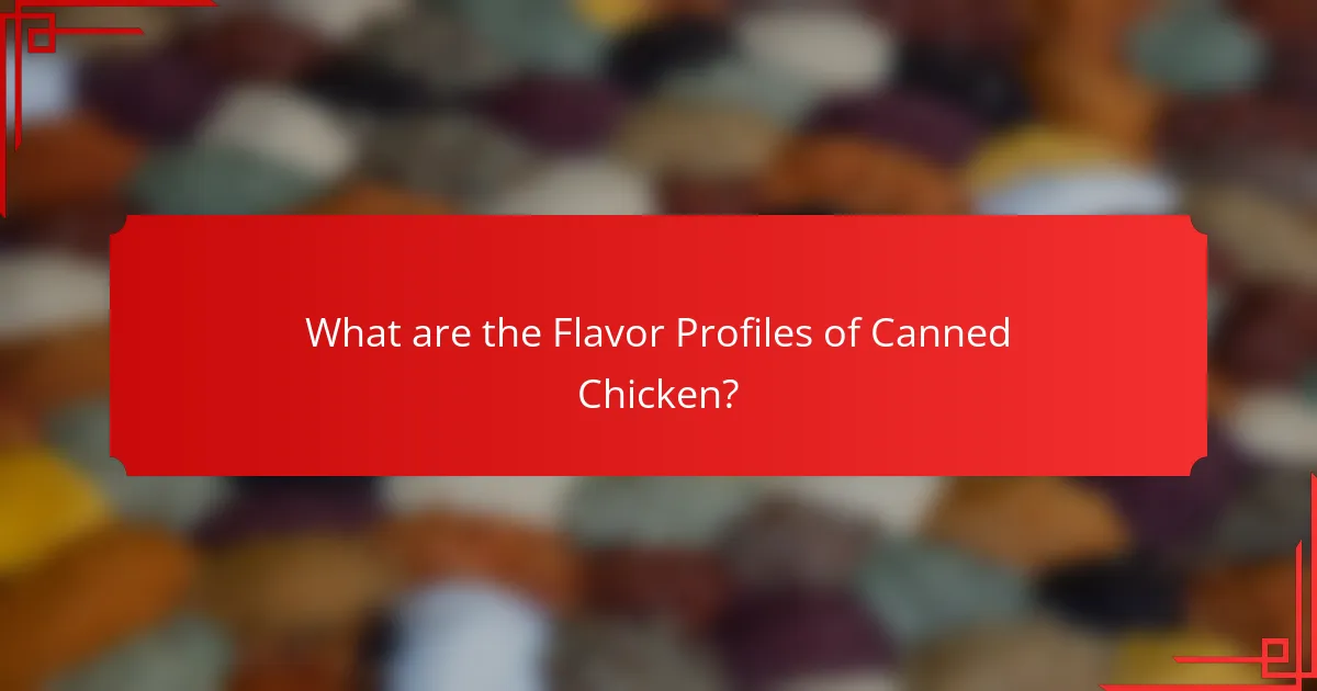 What are the Flavor Profiles of Canned Chicken?