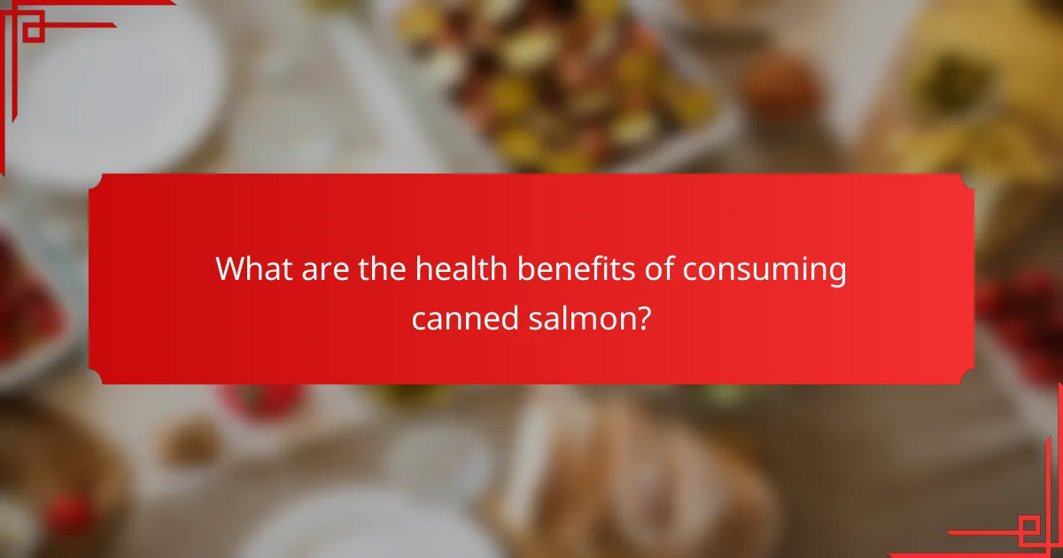 What are the health benefits of consuming canned salmon?
