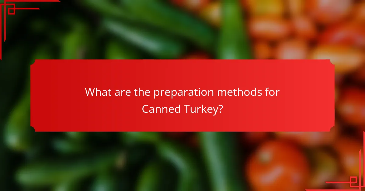 What are the preparation methods for Canned Turkey?