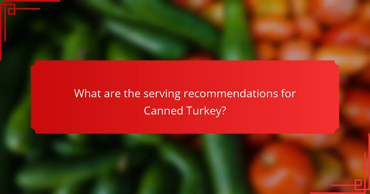 What are the serving recommendations for Canned Turkey?