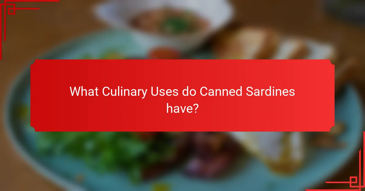 What Culinary Uses do Canned Sardines have?