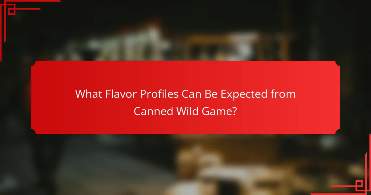 What Flavor Profiles Can Be Expected from Canned Wild Game?
