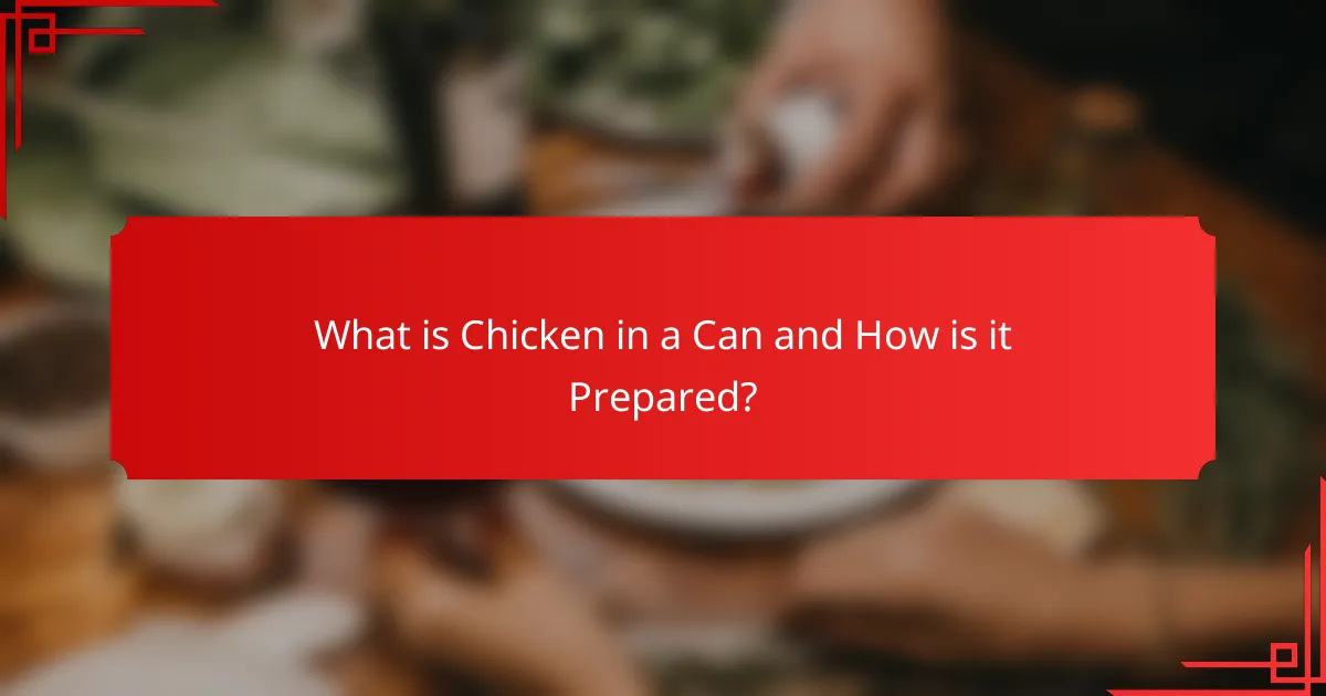 What is Chicken in a Can and How is it Prepared?