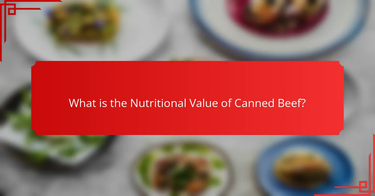 What is the Nutritional Value of Canned Beef?