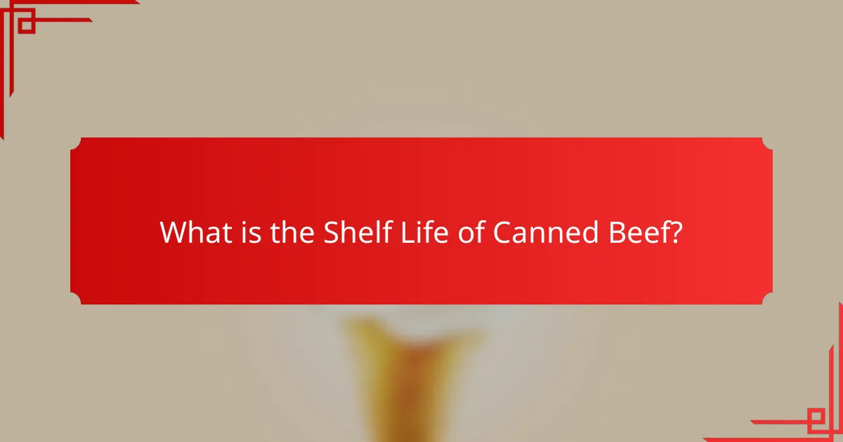 What is the shelf life of Canned Beef?