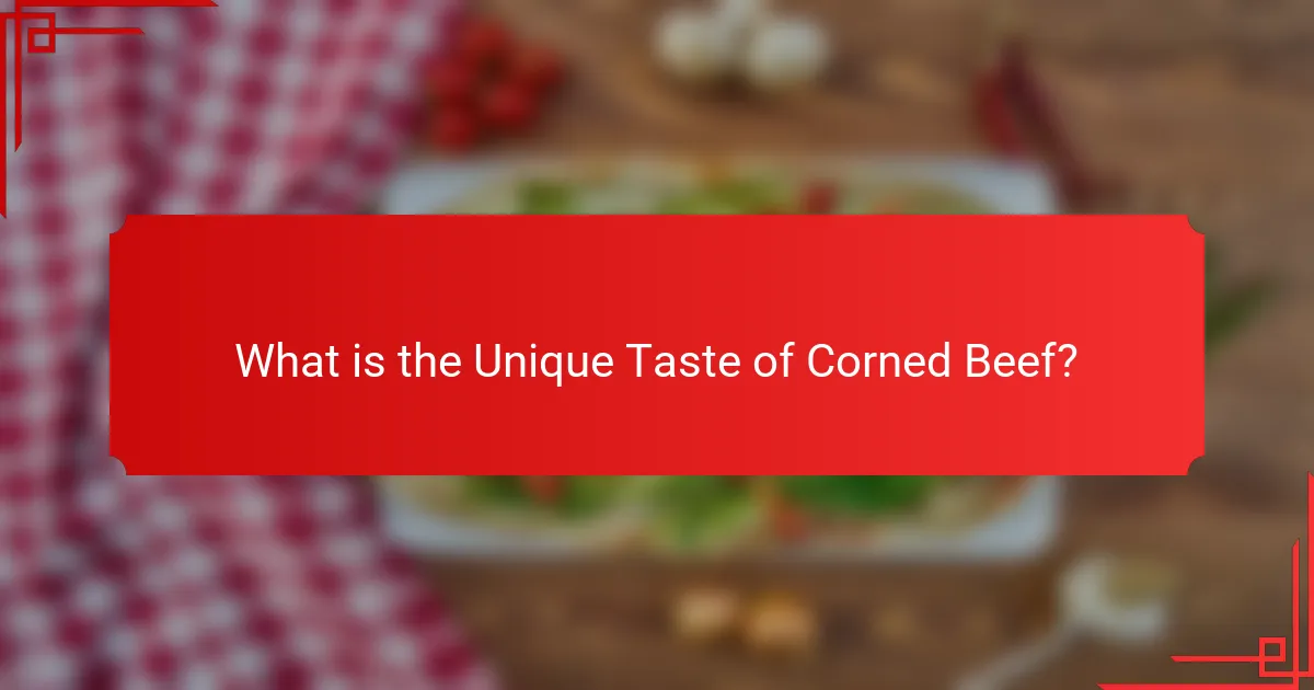 What is the Unique Taste of Corned Beef?