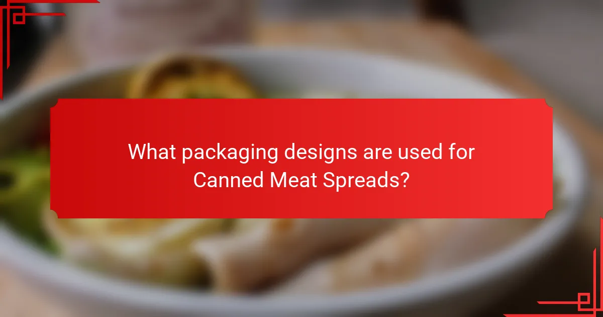 What packaging designs are used for Canned Meat Spreads?