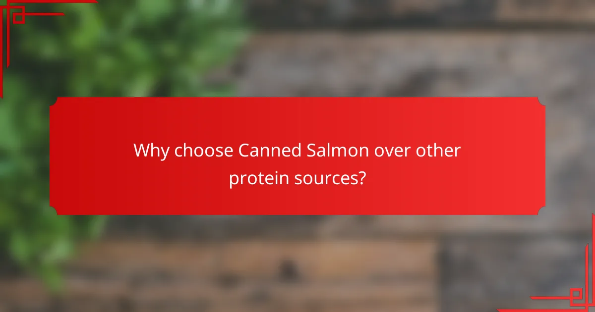Why choose Canned Salmon over other protein sources?